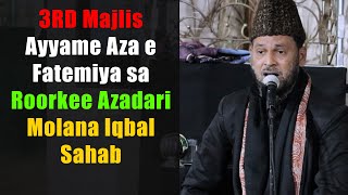 3rd Majlis Ayyame Fatemiya Sa | Molana Iqbal Sahab | Roorkee Azadari 2025 Majalis