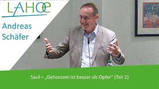 14.09.2023 Andreas Schäfer: Saul - "Gehorsam ist besser als Opfer" (Teil 2)