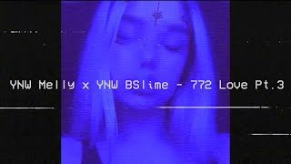 YNW Melly x YNW BSlime - 772 Love Pt.3 (audio)