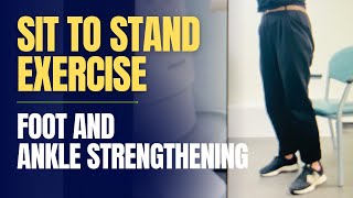 Foot and Ankle Strengthening Sit to Stand Exercise