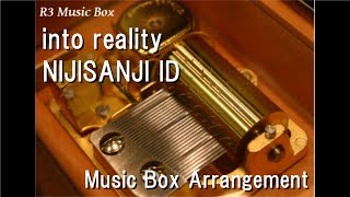 into reality/NIJISANJI ID [Music Box]