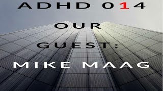 ADHD 014 With Mike Maag -ADHD Experts Podcast