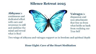 Silence Retreat 2025 Hour 8 Cave of the Heart Meditation