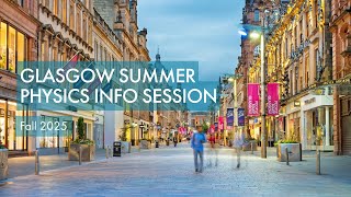 Glasgow Summer Physics Info Session 2025