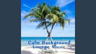 Calm Background Lounge Music