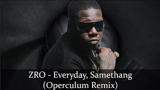 ZRO - Everyday, Samethang (Operculum Remix)