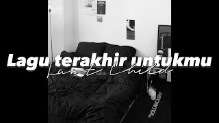 lagu terakhir untukmu-Last Child lyrics by just an rkive