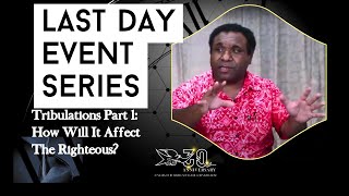 LDES#5  Tribulations Part 1:  How It Will Affect The Righteous?