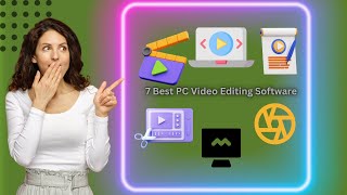 [TOP 7] Best PC Video Editing Software For YOU To Try Atleast Once