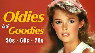 Oldies But Goodies 50s 60s 70s – The Best Music for Your Heart