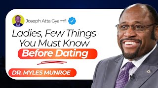 Ladies, Few Things You Must Know Before Dating - Myles Munroe