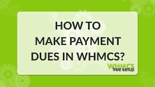 How to make payment dues in WHMCS - simple steps - WHMCS FreeSetup