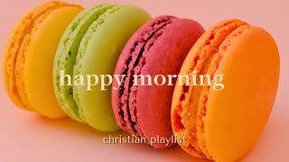 Morning Christian music playlist to start your day off right