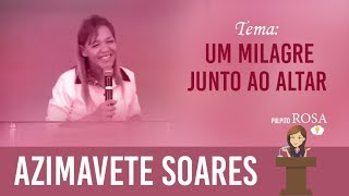 Azimavete Soares - Um Milagre Junto ao Altar