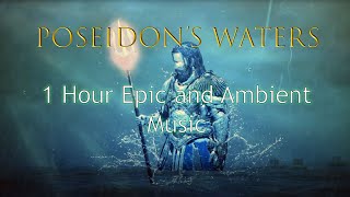 1 Hour Epic and Ambient Music - Poseidon's Waters (Art and Music 909)