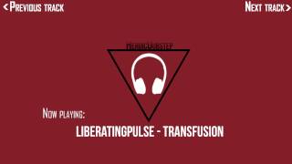 Liberatingpulse - Transfusion DUBSTEP