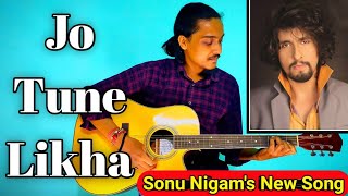 Jo Tune Likha | Cover | Sonu Nigam | Believe Music | Cover Song | Guitar Cover | Pushpendra Mishra