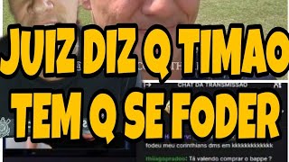 JUIZ DIZ QUE CORINTHIANS TEM Q SE FODER