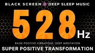 Super Positive Transformation 528Hz | Raise Positive Vibrations, Deep Meditation