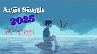 Arjit Singh 2025 Lovely Remix Mashup | Heart-Touching Songs Collection
