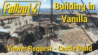 FO4 - Retrofitting an Older Build (Vanilla) - The Castle - Viewer Request