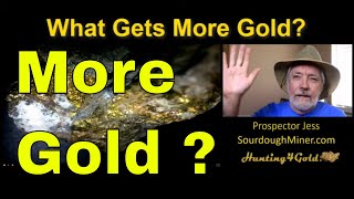 What Gets More Gold When Gold Prospecting?