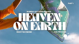 THE PROCESS Ft. Ricky Raymond (Part 1) | Heaven On Earth | BAS Creative Seminar (New Delhi)