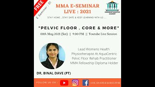 PELVIC FLOOR , CORE & MORE || DR. BINAL DAVE || SEMINAR 01 (2021) || MOVEMENT MAESTRO ACADEMY