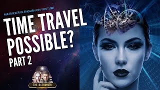 Unlocking the Secrets of Time Travel and Parallel Realities