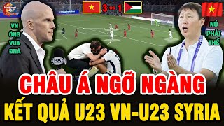 🔴Cả Châu Á Ngỡ Ngàng Kết Quả U23 Việt Nam – U23 Syria | Bản Lĩnh HLV Kim Sang-sik Lên Tiếng!