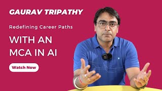 Online MCA: The Key to AI Expertise / Gaurav Tripathy, VP at JP Morgan, Shares His Journey!