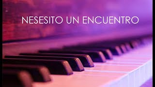 NESESITO UN ENCUENTRO PIANO ( NEW WINE )