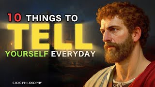10 Things to Tell Yourself Every Day | Stoic Rules to Conquer the Day