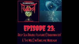 23. Deep Sea Double Feature! ('Underwater' & 'The Meg') w/Emelyne Museaux