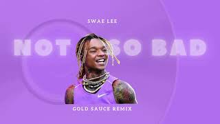 Swea Lee - Not So Bad (Gold Sauce remix)