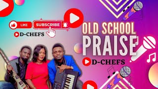 OLD SCHOOL PRAISES 3 with D-CHEFS