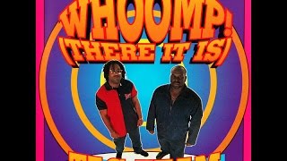 Tag Team - Whoomp! There It Is HQ