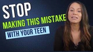 Are you Making THIS Parenting Mistake with Your Teen?