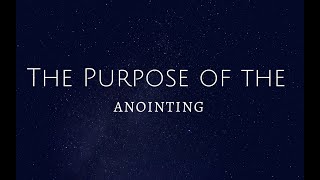 The Purpose of the Anointing