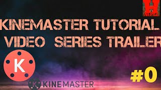 KINEMASTER TUTORIAL SERIES TRAILER|HELLO NEPLZ