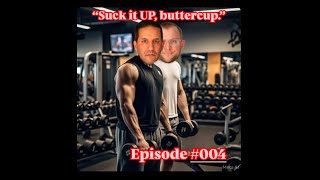 Suck it UP, Buttercup: Episode #004
