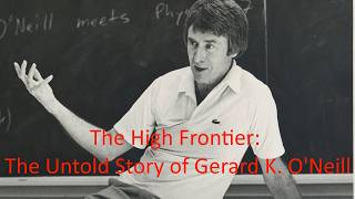 🌟 Premiere! The High Frontier: The Untold Story of Gerard K. O'Neill 2021