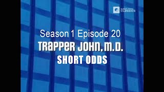 TRAPPER JOHN M.D. S1E20  'Short Odds'  FULL EP - Re-Mastered