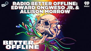 Radio Better Offline: Edward Ongweso Jr. & Allison Morrow | Better Offline