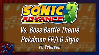 ♫ • Vs. Boss • Sonic Advance 3 (Pokémon FR/LG Style) [Collab w/ ⁨@MelodyLenheim]