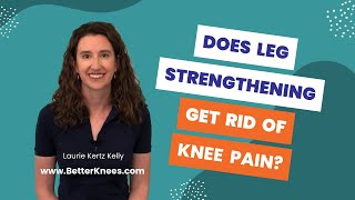 Does Leg Strengthening Get Rid of Knee Pain?