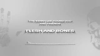 "Flesh and Bones" by The Kenny Lee Young Duo and Friends