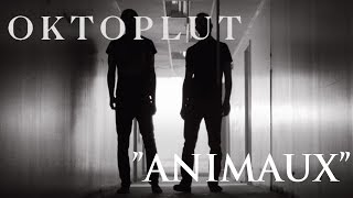 OKTOPLUT - "ANIMAUX" (Vidéoclip officiel)