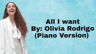 All I want | By: Olivia Rodrigo (Piano Version) Listen and relax