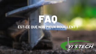 Est-ce que les pieux vissés Vistech rouillent ? | FAQ Pieux Vistech